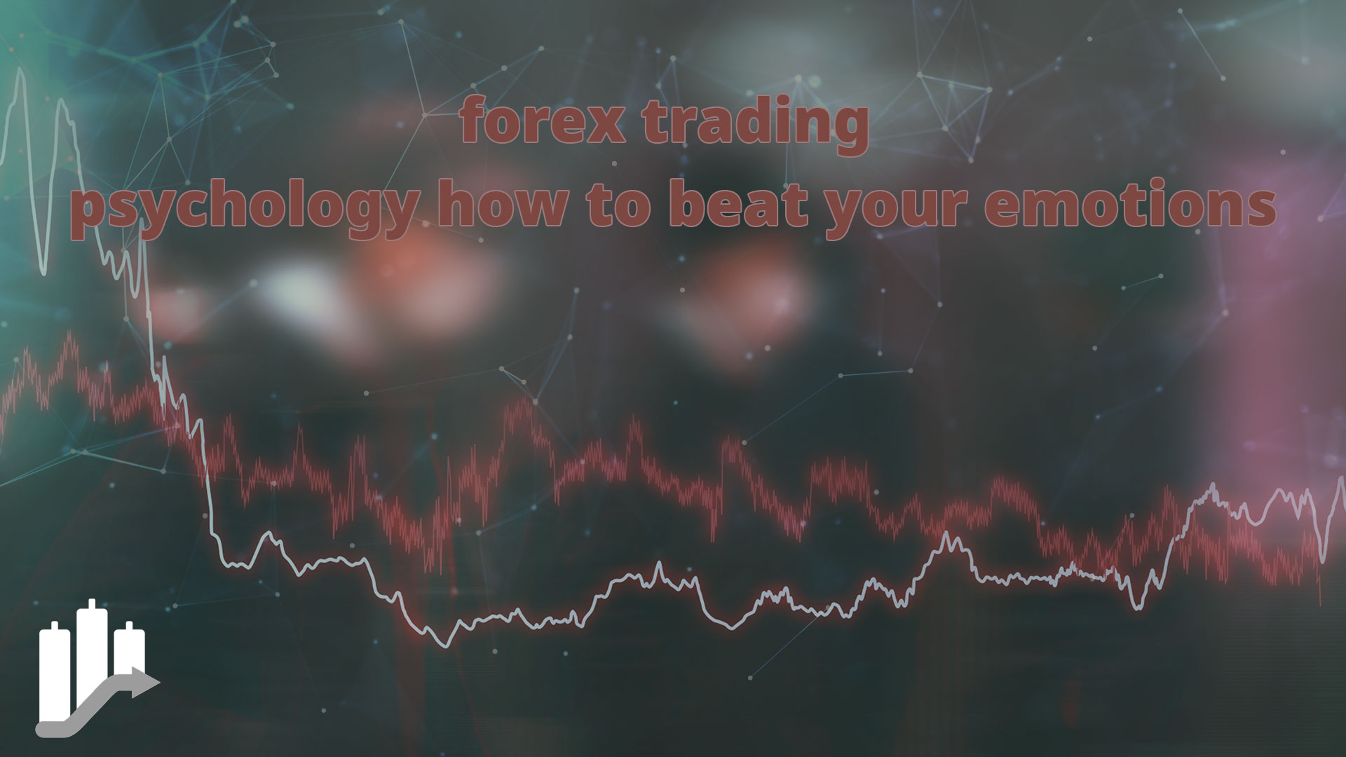 Emotions in Forex: How to Beat it Completely