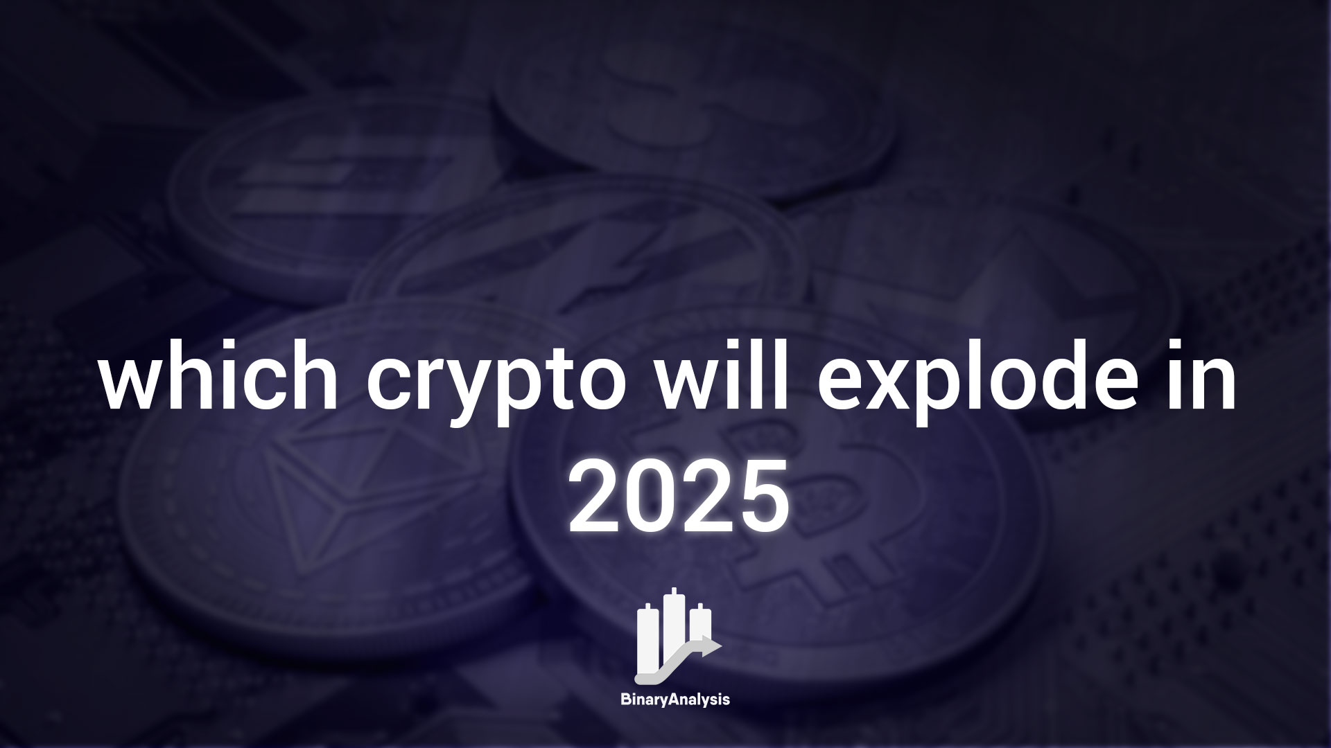  Cryptocurrencies 2025: Which Cryptocurrency Will Rise?